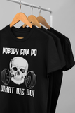 "Nobody can do, What we do” men’s fitness t-shirt