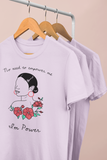 “No need to empower me, I’m power” women's Empowerment t-shirt