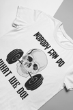 "Nobody can do, What we do” men’s fitness t-shirt