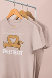 “DON’T WORRY ABOUT IT SWEETHEART” shirt for pet lovers