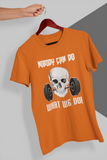 "Nobody can do, What we do” men’s fitness t-shirt