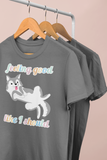 “FEELING GOOD LIKE I SHOULD” shirt for pet lovers