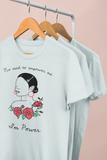 “No need to empower me, I’m power” women's Empowerment t-shirt