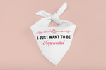 "I JUST WANT TO BE APPRECIATED” TikTok shirt for pet lovers and optional matching Pet Bandana