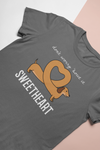 “DON’T WORRY ABOUT IT SWEETHEART” shirt for pet lovers