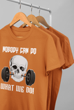 "Nobody can do, What we do” men’s fitness t-shirt
