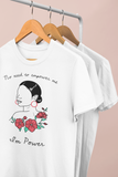 “No need to empower me, I’m power” women's Empowerment t-shirt